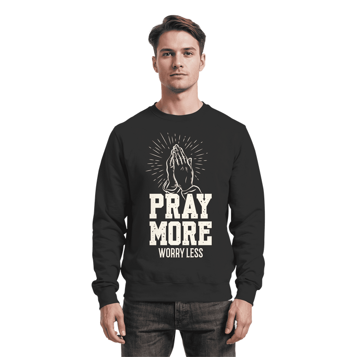 PRAY MORE, WORRY LESS - Basic Sweatshirt - Christliches Sweatshirt