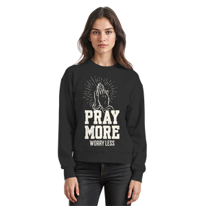 PRAY MORE, WORRY LESS - Basic Sweatshirt - The Cross Label