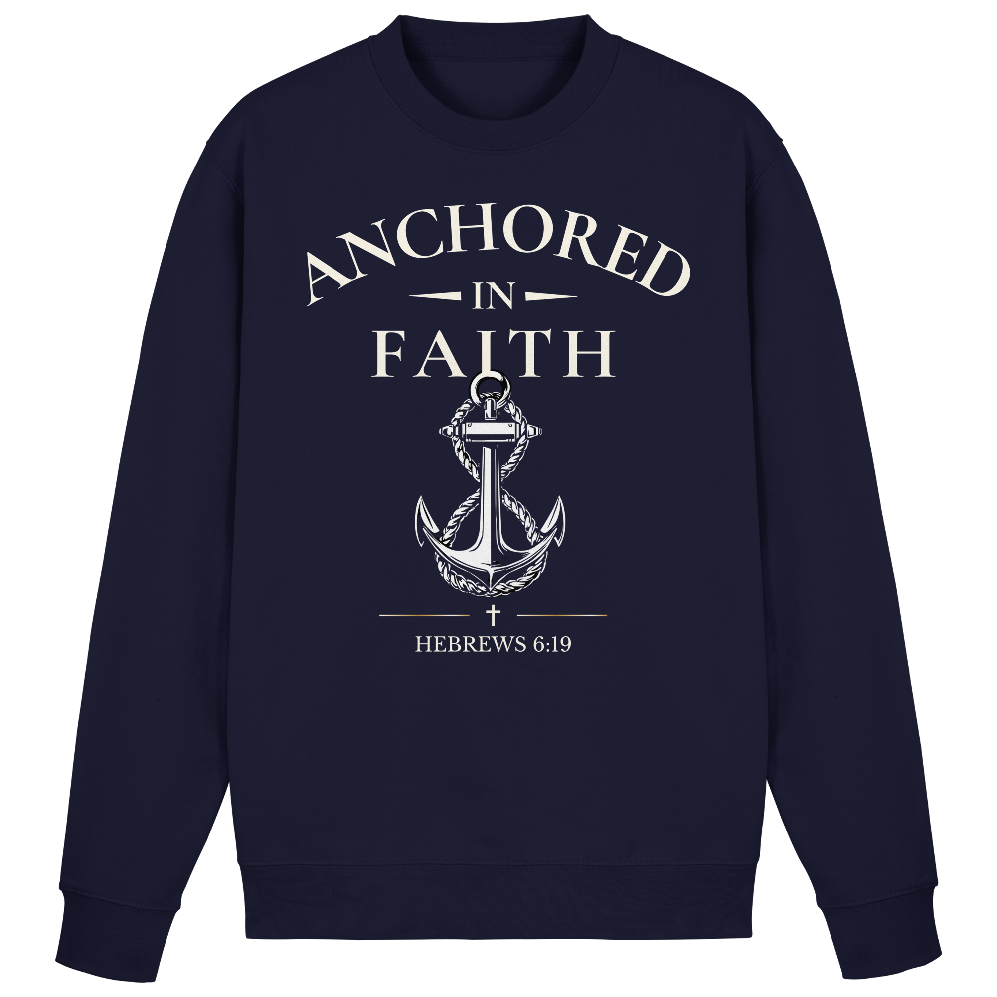 ANCHORED IN FAITH - Basic Sweatshirt - The Cross Label