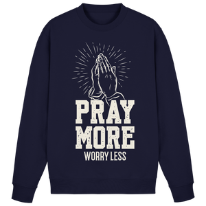 PRAY MORE, WORRY LESS - Basic Sweatshirt - The Cross Label