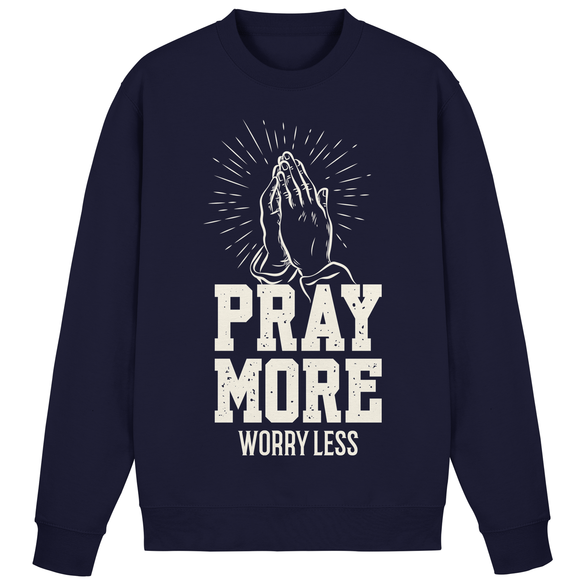 PRAY MORE, WORRY LESS - Basic Sweatshirt - The Cross Label