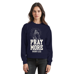 PRAY MORE, WORRY LESS - Basic Sweatshirt - The Cross Label