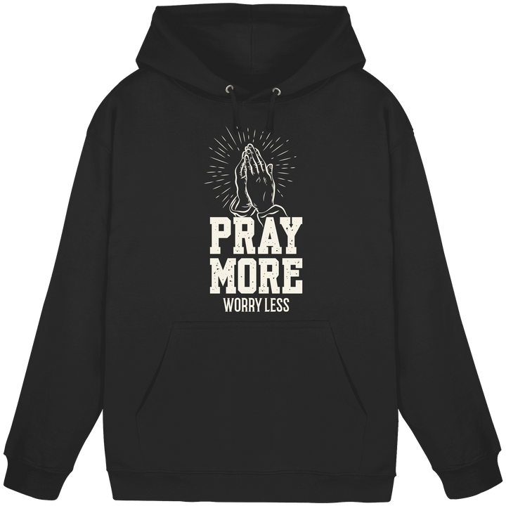 PRAY MORE, WORRY LESS - Basic Unisex Hoodie - Christlicher Hoodie