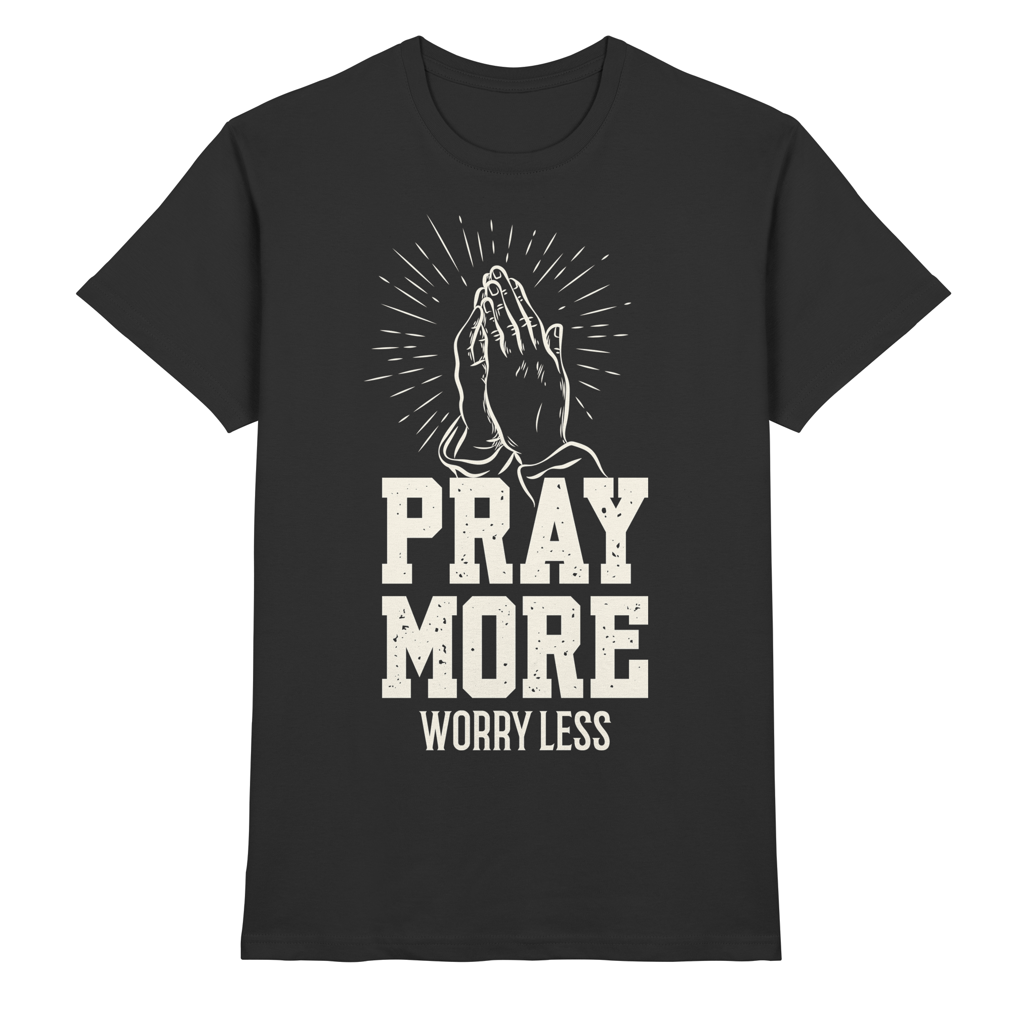 PRAY MORE, WORRY LESS - Premium Shirt - The Cross Label