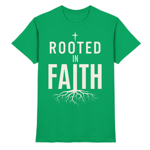 ROOTED IN FAITH - Premium Shirt - The Cross Label