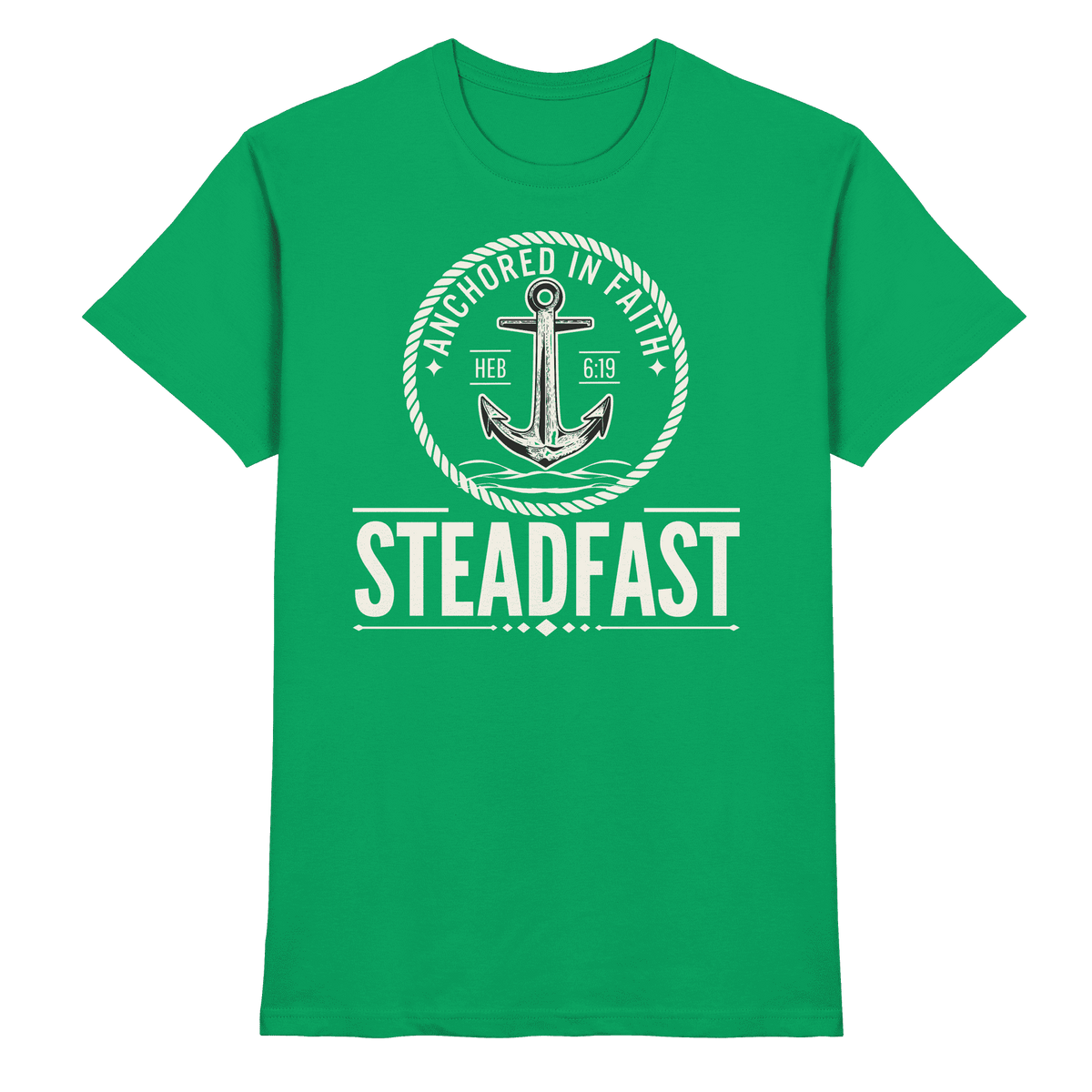 Steadfast - Premium Shirt - Christliches Shirt