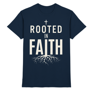 ROOTED IN FAITH - Premium Shirt - The Cross Label