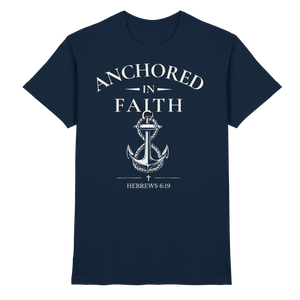 ANCHORED IN FAITH - Premium Shirt - The Cross Label