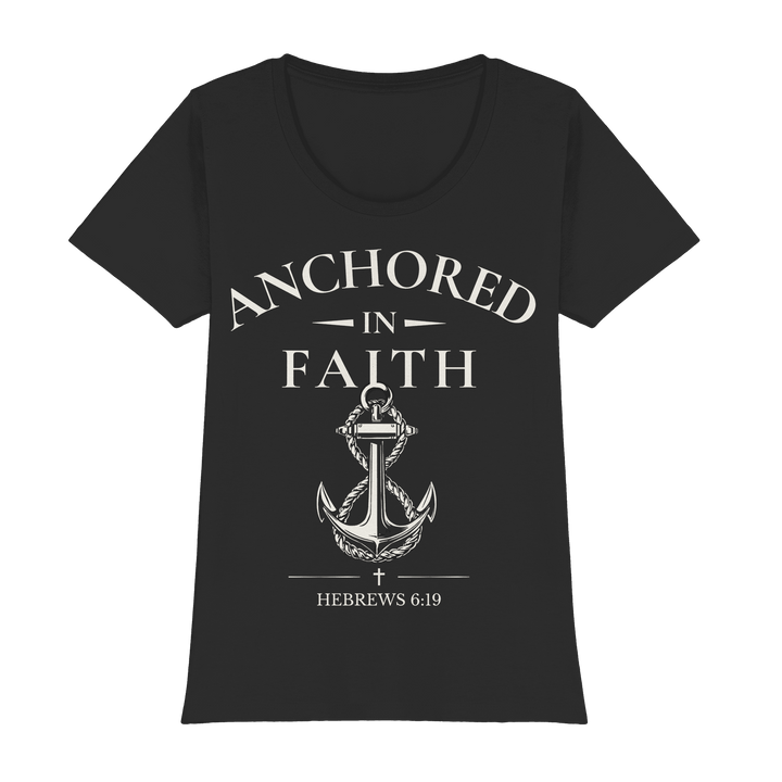 ANCHORED IN FAITH - Womens Premium Classic T-Shirt