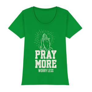 PRAY MORE, WORRY LESS - Womens Premium Classic T-Shirt - The Cross Label